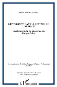 L'Université dans le devenir de l'Afrique : un demi-siècle de présence au Congo-Zaïre - Ndaywel è Nziem Isidore