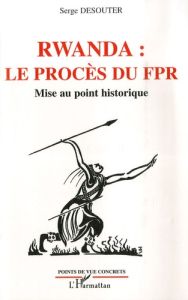 Rwanda : les procès du FPR. Mise au point historique - Héry Jennifer - Rolland Denis