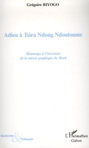 ADIEU A TSIRA NDONG HOMMAGE A L INVENTEUR DE LA RAISON GRAPH - BIYOGO GREGOIRE