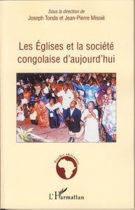 Les Eglises et la société congolaise aujourd'hui. Economie religieuse de la misère en société postco - Tonda Joseph - Missié Jean-Pierre