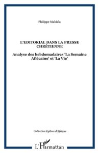 L'Editorial dans la presse chrétienne. Analyse des hebdomadaires La Semaine Africaine et La Vie - Mabiala Philippe