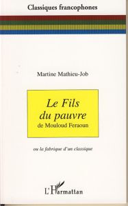 Le fils du pauvre de Mouloud Feraoun. Ou la fabrique d'un classique - Mathieu-Job Martine