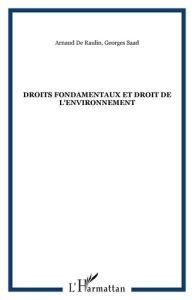 Droits fondamentaux et droit de l'environnement - Raulin Arnaud de - Saad Georges