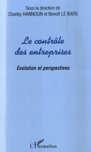 Le contrôle des entreprises. Evolution et perspectives - Hannoun Charley - Le Bars Benoit