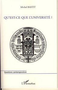 Qu'est ce que l'université? - Bastit Michel