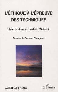 L'éthique à l'épreuve des techniques - Michaud Jean - Hors Jacques - Teboul Georges - Bou