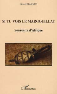 Si tu vois le margouillat. Souvenirs d'Afrique - Biarnès Pierre