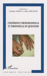 L'expérience professionnelle et personnelle en questions - Dardy Claudine - Frétigné Cédric