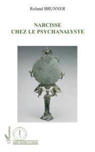 Narcisse chez le psychanalyste - Brunner Roland