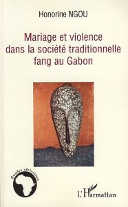 Mariage et violence dans la société traditionnelle fang au Gabon - Ngou Honorine - Oriol-Boyer Claudette