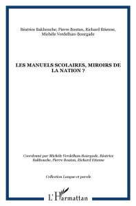 Les manuels scolaires, miroirs de la nation ? - Verdelhan-Bourgade Michèle - Bakhouche Béatrice -