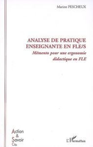 Analyse de pratique enseignante en FLE/S. Memento pour une ergonomie didactique en FLE - Pescheux Marion