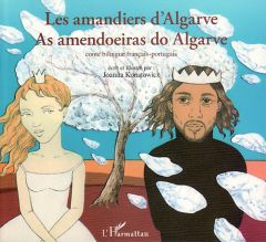 Les amandiers d'Algarve. Conte bilingue français-portugais - Konatowicz Joanna - Sa Leonardo de