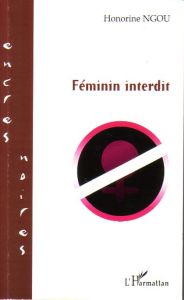 Féminin interdit - Ngou Honorine