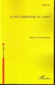 Le fait générateur de l'impôt - Bas Céline - Beltrame Pierre