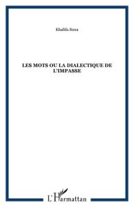 Les mots. Ou La dialectique de l'impasse - Soua Khalifa