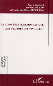 La citoyenneté démocratique dans l'Europe des vingt-sept - Lequesne Christian - MacDonagh-Pajerova Monika