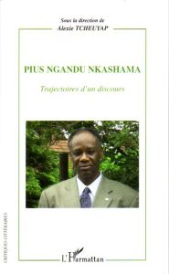 Pius Ngandu Nkashama. Trajectoires d'un discours - Tcheuyap Alexie