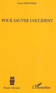 Pour sauver l'occident - Mougnol Simon