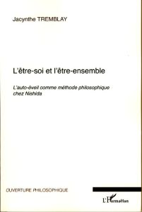 L'être-soi et l'être-ensemble. L'auto-éveil comme méthode philosophique chez Nishida - Tremblay Jacynthe