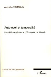 Auto-éveil et temporalité. Les défis posés par la philosophie de Nishida - Tremblay Jacynthe