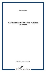 Manhattan et autres poèmes urbains - Amar Georges