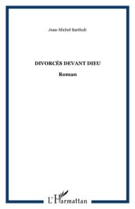 Divorcés devant Dieu - Bartholi Jean-Michel