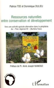 Ressources naturelles entre conservation et développement. Vers une activité agricole alternative da - Toe Patrice - Nianogo Aimé Joseph