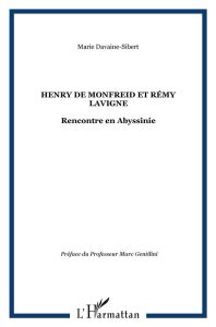 Henry de Monfreid et Rémy Lavigne. Rencontre en Abyssinie - Davaine-Sibert Marie - Gentilini Marc