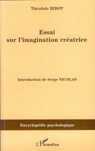 Essai sur l'imagination créatrice - Ribot Théodule