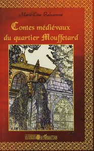 Contes médiévaux du quartier Mouffetard - Balzamont Marie-Line - Fauvel Barbara