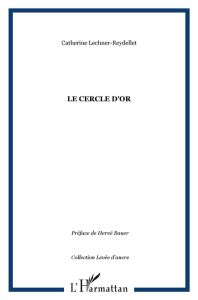 Le cercle d'or - Lechner-Reydellet Catherine