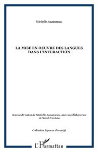 La mise en oeuvre des langues dans l'interaction - Auzanneau Michelle