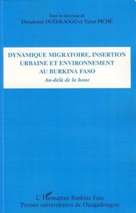 Dynamique migratoire, insertion urbaine et environnement au Burkina Faso. Au-delà de la houe - Ouédraogo Dieudonné - Piché Victor - Dos Santos St