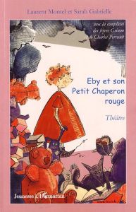 Eby et le Petit Chaperon rouge - Montel Laurent - Gabrielle Sarah