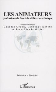 Les animateurs professionnels face à la différence ethnique - Crenn Chantal - Kotobi Laurence - Gillet Jean-Clau