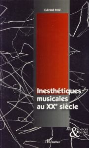 Inesthétiques musicales au XXe siècle - Pelé Gérard