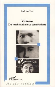 Vietnam. Du confucianisme au communisme - Van Thao Trinh