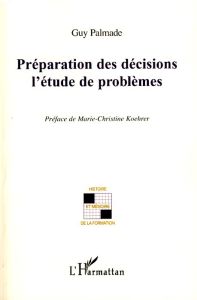 Préparation des décisions : l'étude de problèmes - Palmade Guy