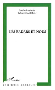 Les radars et nous. Regards croisés sur l'acceptation du contrôle automatisé des vitesses par les fr - Hamelin Fabrice - Ragot Isabelle - Véron Bérangère