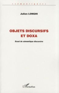 Objets discursifs et doxa. Essai de sémantique discursive - Longhi Julien