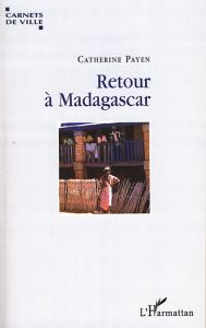 Retour à Madagascar - Payen Catherine