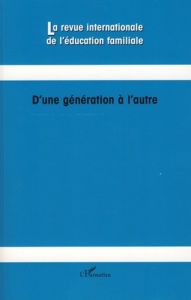 La revue internationale de l'éducation familiale N° 22, 2007 : D'une génération à l'autre - Lahaye Willy - Poncelet Débora