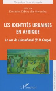 Les identités urbaines en Afrique. Le cas de Lubumbashi (R-D Congo) - Dibwe dia Mwembu Donatien