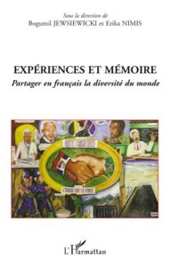 Expériences et mémoire. Partager en français la diversité du monde - Jewsiewicki Bogumil - Nimis Erika