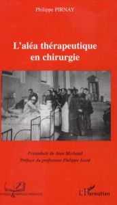 L'aléa thérapeutique en chirurgie - Pirnay Philippe - Michaud Jean - Icard Philippe