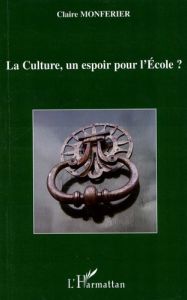 La Culture, un espoir pour l'Ecole ? - Monférier Claire