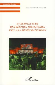 L'architecture des régimes totalitaires face à la démocratisation - Dragan Radu - Tsiomis Yannis - Chiapparo Maria Ros