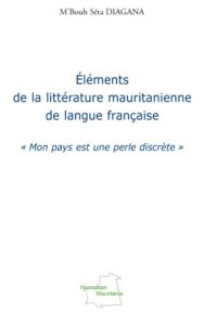 Eléments de la littérature mauritanienne de langue française - Diagana M'Bouh Séta