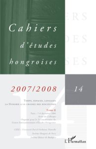 Cahiers d'études hongroises N° 14/2007-2008 : Temps, espaces, langages - la Hongrie à la croisée des - Renaud Patrick - Hadas Miklos - Vari Stéphane - Va